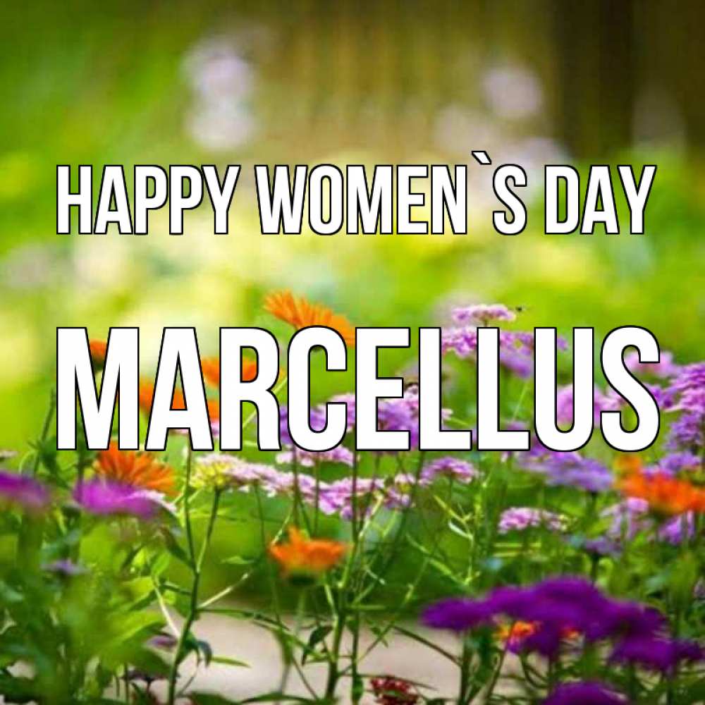 Greetings card с именем, Marcellus happy women`s day цветы Greetings with text for free download 